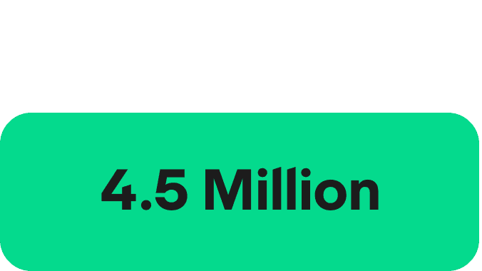 A green rectangle with rounded edges and the words '4.5 Million' written in a Black font in the centre